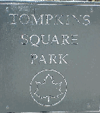 When you hear people refer to the 'village', remember there's the East and West Village (very different areas.)  Tompkins Square Park is located in the East Village.